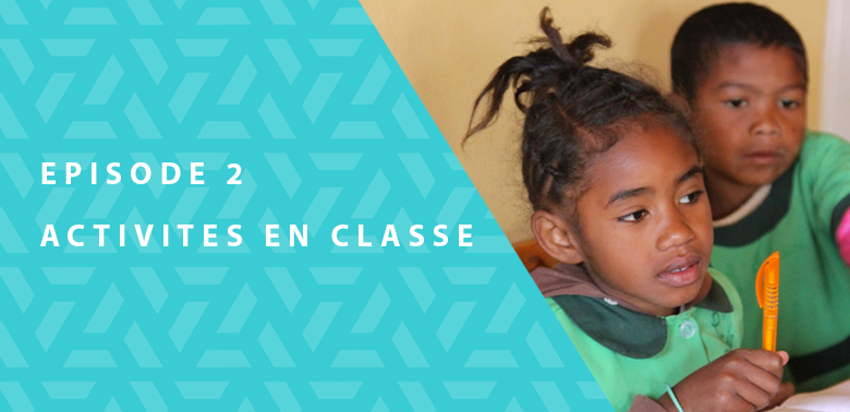 Mon école, mon quartier…ma vie – Épisode 2 : Activités en classe