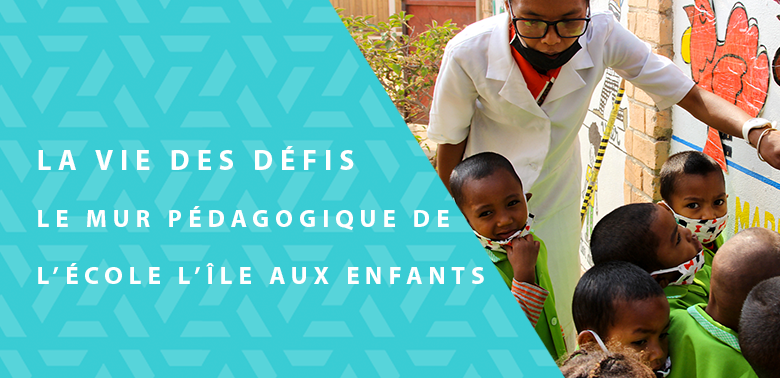 La Vie des Défis – Le mur pédagogique de l’école l’île aux enfants ?