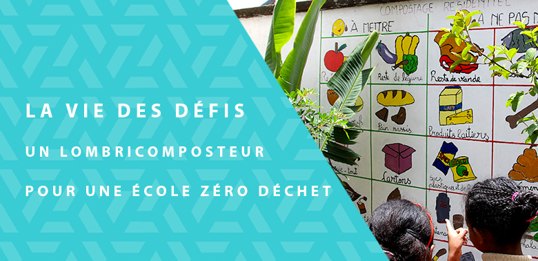 La Vie des Défis – Un lombricomposteur pour une école zéro déchet