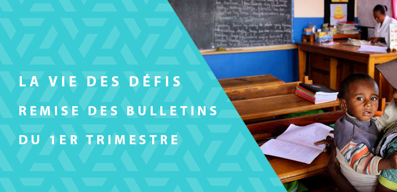 La Vie des Défis – Remise des bulletins du 1er trimestre