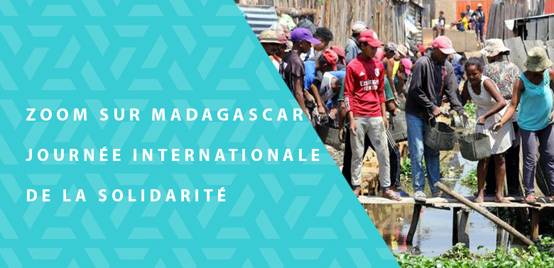 Zoom sur Madagascar – Journée Internationale de la solidarité