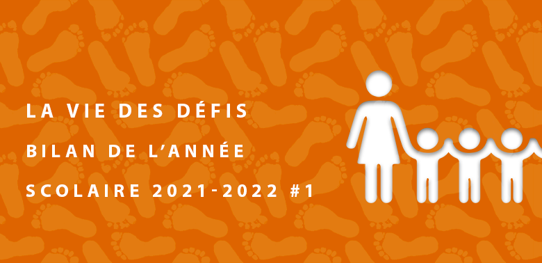 La Vie des Défis – Bilan de l’année scolaire 2021-2022 #1